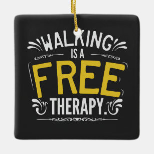 Funny Walking is a Free Therapy Quote Ceramic Ornament