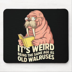 Funny walrus aging humour weird being same age jok mouse pad