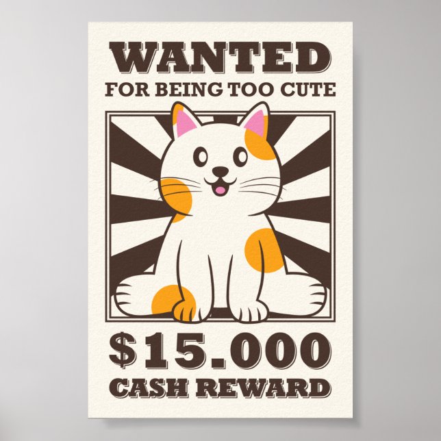 Funny Wanted Cat For Being Too Cute Poster (Front)