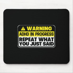 Funny Warning Adhd In Progress Repeat What You Jus Mouse Pad