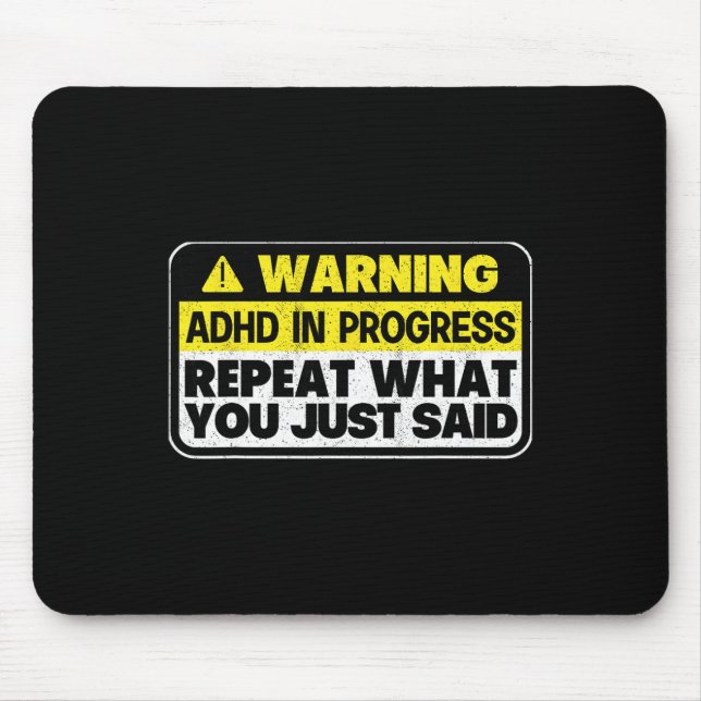 Funny Warning Adhd In Progress Repeat What You Jus Mouse Pad (Front)