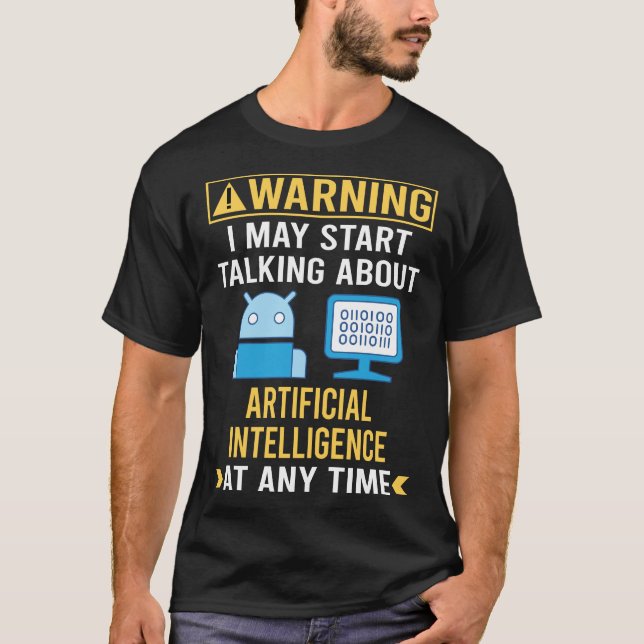 Funny Warning Artificial Intelligence AI T-Shirt (Front)