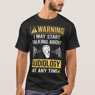 Funny Warning Audiology Audiologist T-Shirt