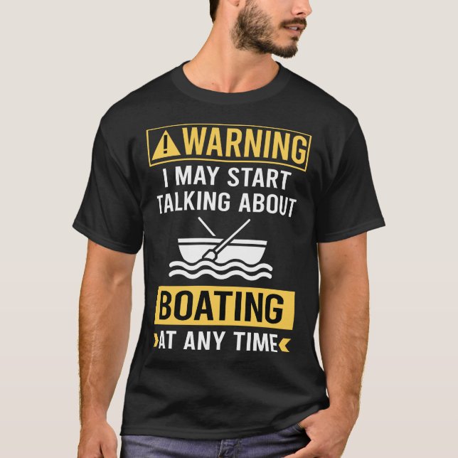 Funny Warning Boating Boat T-Shirt (Front)