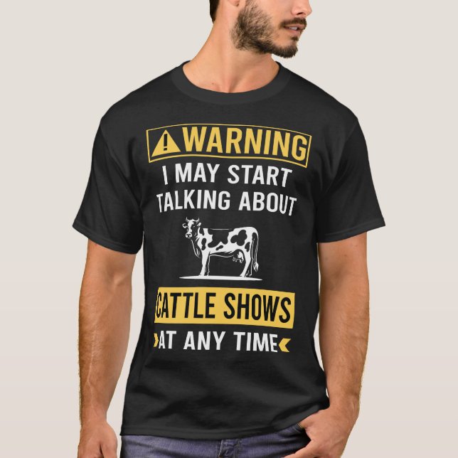 Funny Warning Cattle Show Cow Show T-Shirt (Front)
