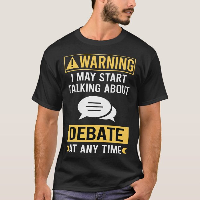 Funny Warning Debate T-Shirt (Front)