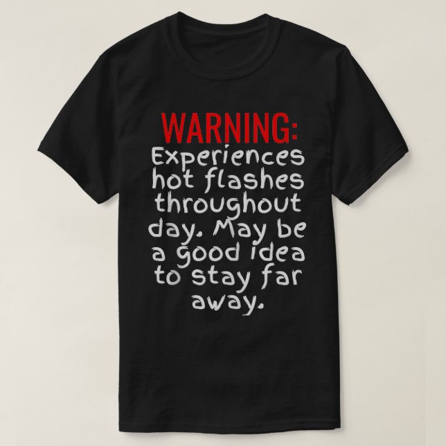 Funny Warning Experiences Hot Flashes Menopause  T-Shirt (Design Front)