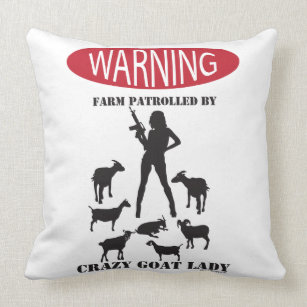 FUNNY Warning Farm Patrolled by Crazy Goat LAdy Throw Pillow
