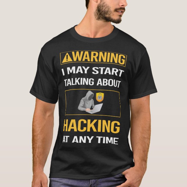 Funny Warning Hacking Hack Hacker T-Shirt (Front)
