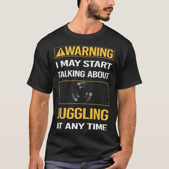 Funny Warning Juggling Juggle Juggler T-Shirt (Front)