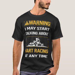 Funny Warning Kart Racing Karts T-Shirt