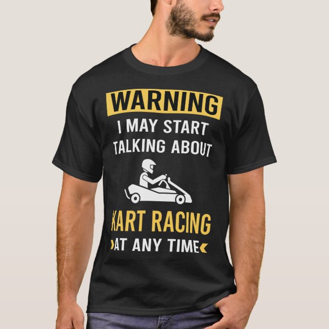 Funny Warning Kart Racing Karts T-Shirt (Front)