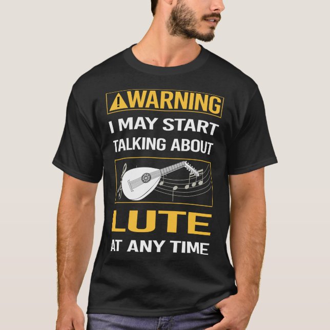 Funny Warning Lute T-Shirt (Front)