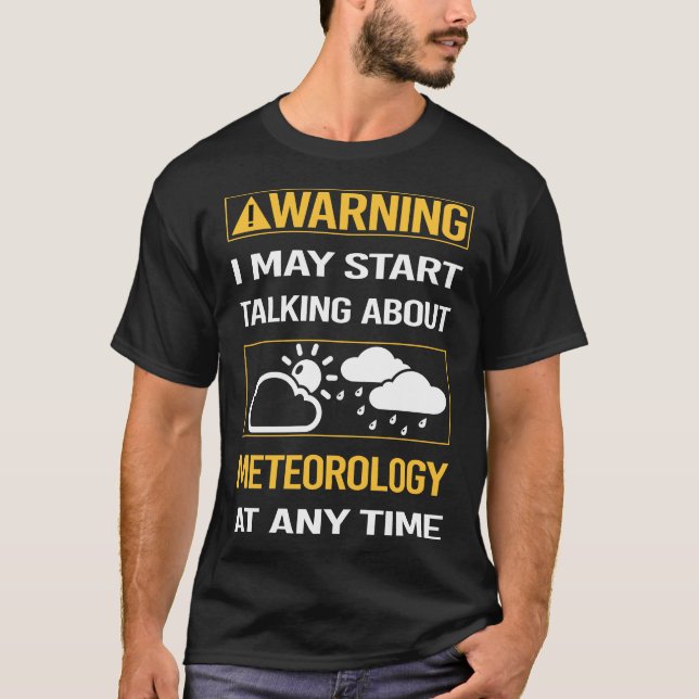 Funny Warning Meteorology Meteorologist T-Shirt (Front)