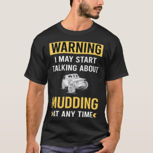 Funny Warning Mudding Mud Bogging T-Shirt