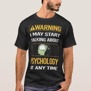 Funny Warning Psychology Psychologist T-Shirt