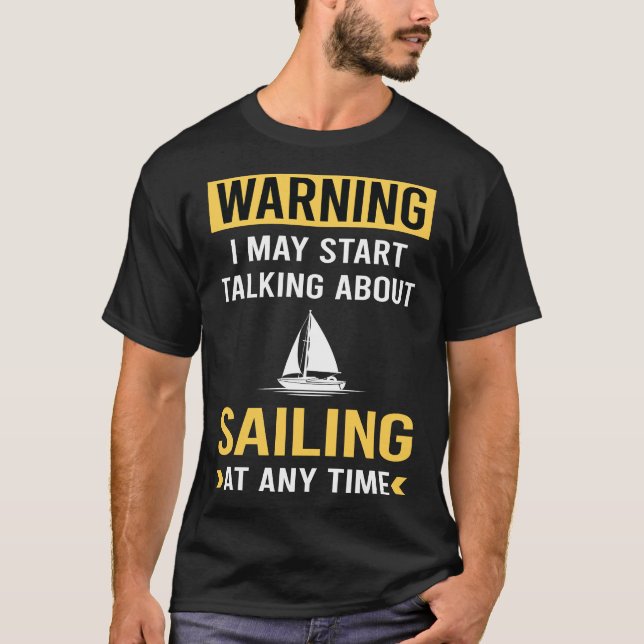 Funny Warning Sailing Sailor T-Shirt (Front)