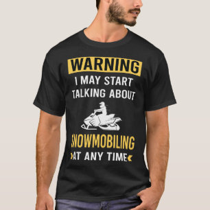 Funny Warning Snowmobiling Snowmobile T-Shirt