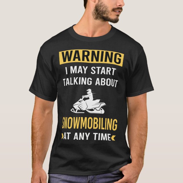 Funny Warning Snowmobiling Snowmobile T-Shirt (Front)