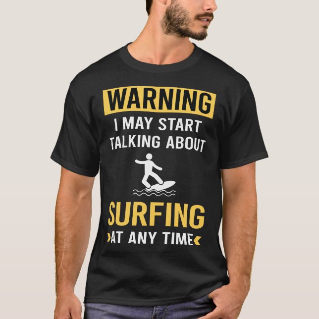 Funny Warning Surfing Surf Surfer T-Shirt (Front)