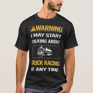 Funny Warning Truck Racing Race T-Shirt