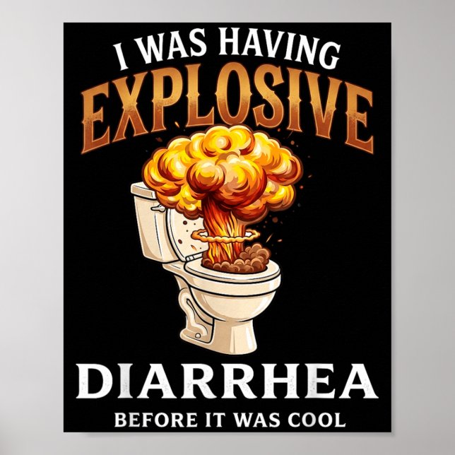 Funny Was Having Explosive Diarrhea Before Was Poster (Front)