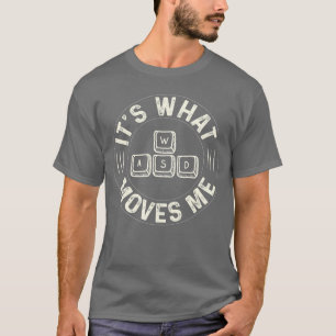 Funny WASD Its What Moves Me for Pc Gaming lover r T-Shirt