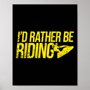 Funny Watercraft Rider I I'd Rather Be Riding I Je Poster