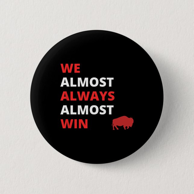 Funny we Almost Always Almost Win' Football  2 Inch Round Button (Front)