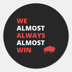 Funny we Almost Always Almost Win' Football  Classic Round Sticker