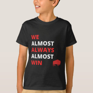 Funny we Almost Always Almost Win' Football  T-Shirt
