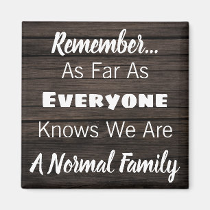 Funny "We Are A Normal Family" Magnet