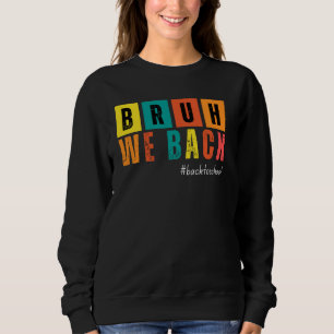 Funny we back teachers Quote happy first day of sc Sweatshirt