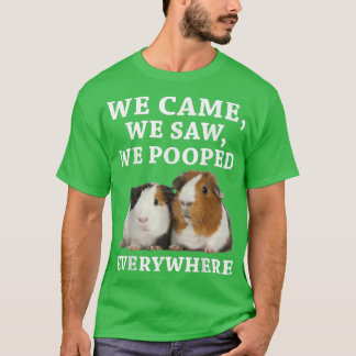 Funny We Came We Saw We Pooped Everywhere Guinea P T-Shirt