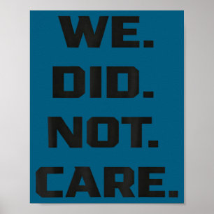 Funny we did not care quote bold sarcastic attitud poster