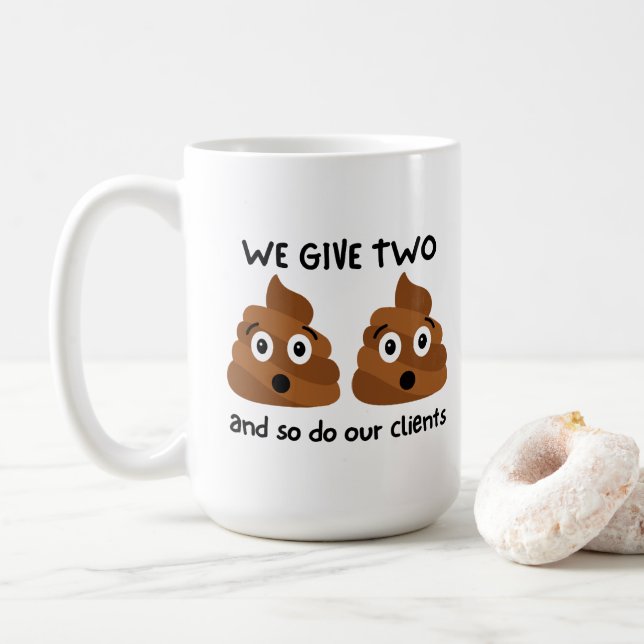 Funny "We Give Two Poops And So Do Our Clients" Coffee Mug (With Donut)