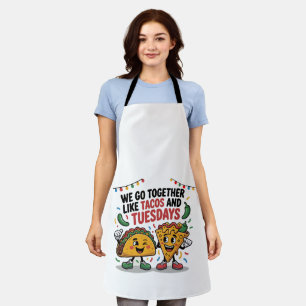 Funny "We Go Together Like Tacos and Tuesdays"  Apron
