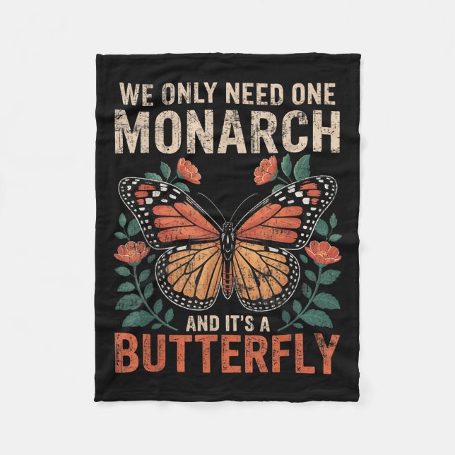 Funny We Only Need One Monarch And Its A Butterfly Fleece Blanket (Front)