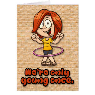 Funny “We’re Only Young Once” Birthday Card