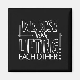 Funny We Rise By Lifting Each Other Motivation Quo Magnet