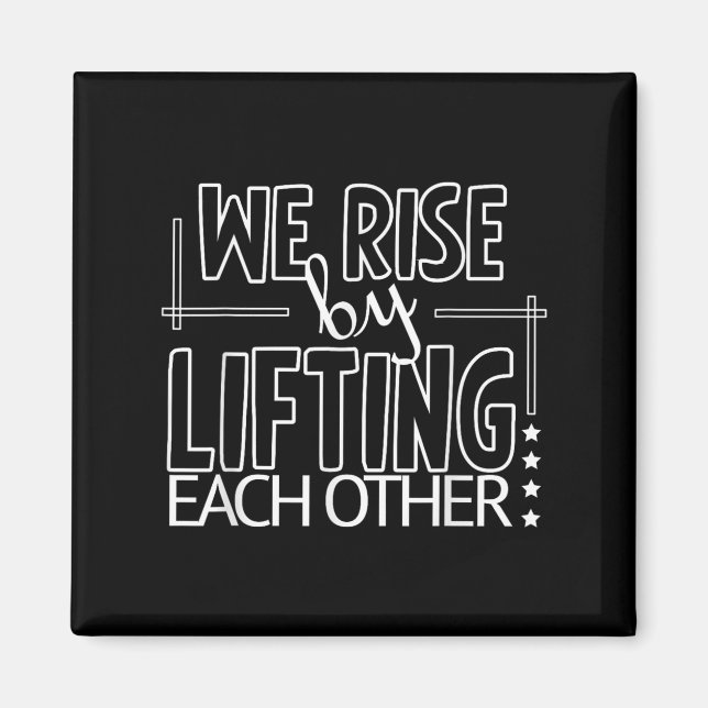 Funny We Rise By Lifting Each Other Motivation Quo Magnet (Front)