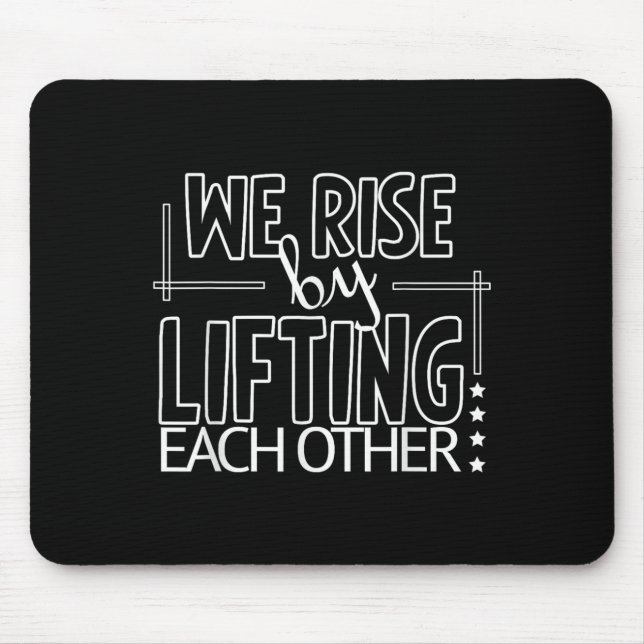 Funny We Rise By Lifting Each Other Motivation Quo Mouse Pad (Front)