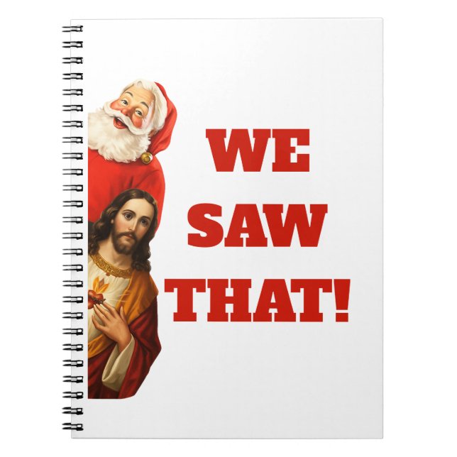 Funny “We Saw That” Santa and Jesus Design Notebook (Front)