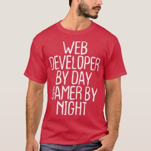 Funny Web Developer By Day Gamer By Night  T-Shirt