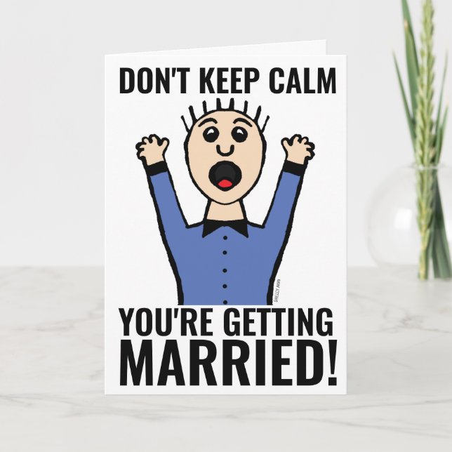 FUNNY WEDDING CARD, DON'T KEEP CALM! CARD (Front)