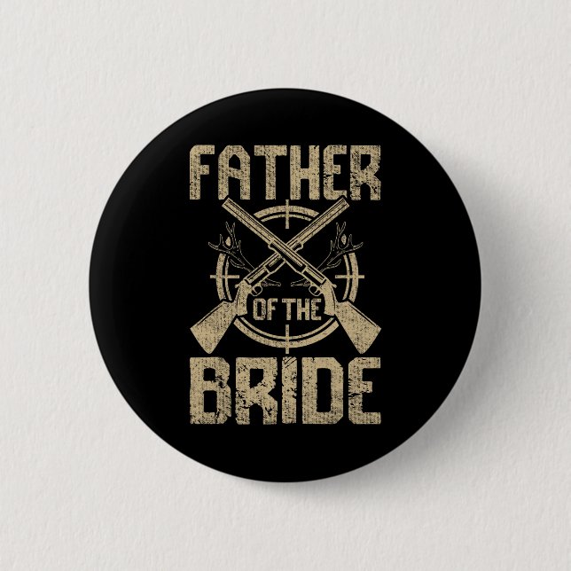 Funny Wedding Father Of The Bride Hunting  2 Inch Round Button (Front)