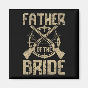 Funny Wedding Father Of The Bride Hunting  Magnet