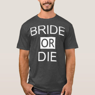 Funny Wedding Honeymoon Bachelorette Party Bride o T-Shirt