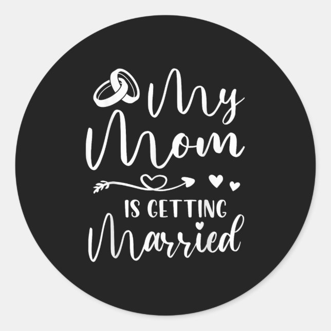 Funny Wedding Joke My Mom Is Getting Married Cool  Classic Round Sticker (Front)