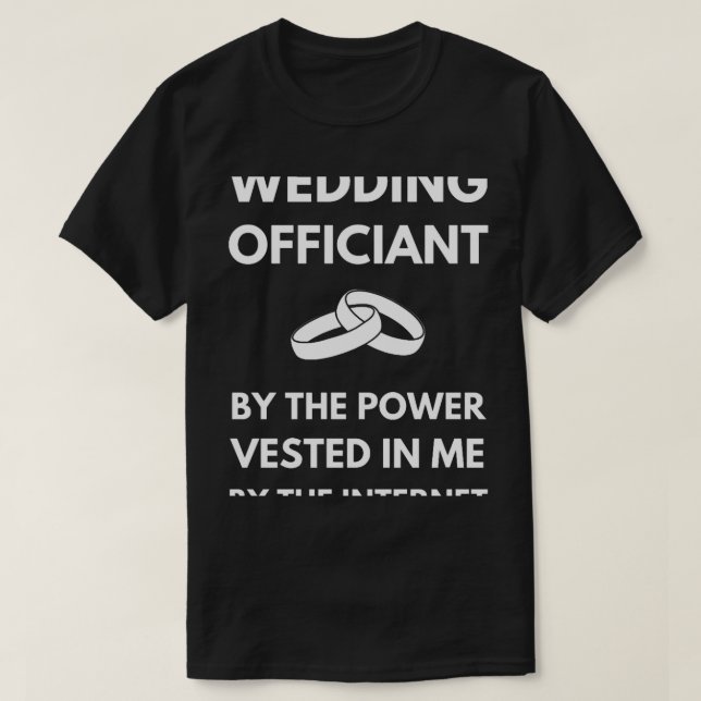 Funny Wedding Officiant T-Shirt (Design Front)